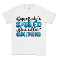 White somebodys spoiled blue collar girlfriend Classic Tee - MaliasSmallBusiness