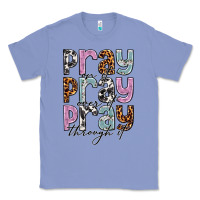 Colony Blue pray on it pray over it pray through it Classic Tee - NancyCooperArtShop