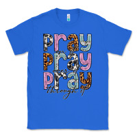 True Royal pray on it pray over it pray through it Classic Tee - NancyCooperArtShop