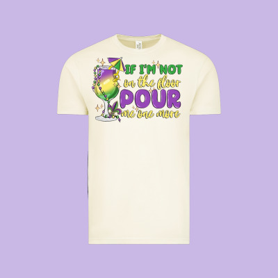 If I'm Not On The Floor Pour Me One More Vintage Tee Designed By Maliassmallbusiness