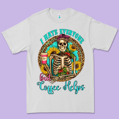 I Hate Everyone But Coffee Helps Western Skeleton Coffee Sunflowers Premium Tee Designed By Artiststas