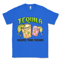 True Royal tequila cheaper than therapy Classic Tee - MaliasSmallBusiness
