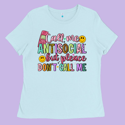 Call Me Antisocial But Please Don't Call Me Ladies Tee Designed By Artiststas