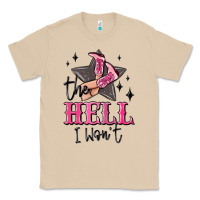 The Hell I Wont Cowgirl Classic Tee | Teevron
