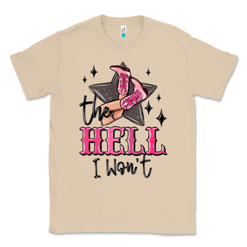 The Hell I Wont Cowgirl Classic Tee by MaliasSmallBusiness | Teevron