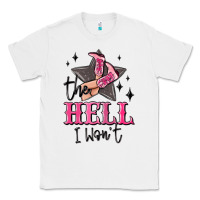 White the hell i wont cowgirl Classic Tee - MaliasSmallBusiness