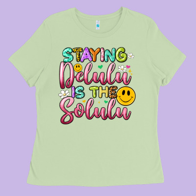 Staying Delulu Is The Solulu Ladies Tee Designed By Artiststas