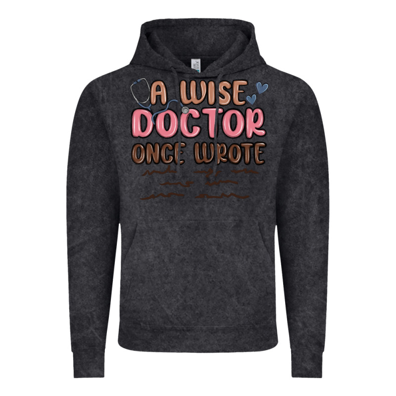 A Wise Doctor Once Said Vintage Hoodie by MaliasSmallBusiness | Teevron