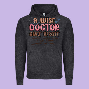 A Wise Doctor Once Said Vintage Hoodie Designed By Maliassmallbusiness