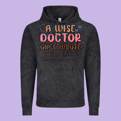 A Wise Doctor Once Said Vintage Hoodie Designed By Maliassmallbusiness