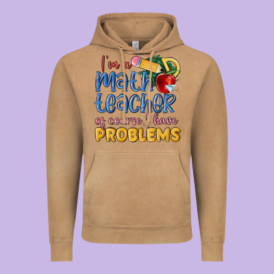 Im A Math Teacher Of Course I Have Problems Vintage Hoodie Designed By Maliassmallbusiness