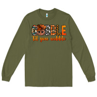 Army Green gobble til you wobble bbs Long Sleeve Tee - BundleAndBundleShop