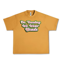 Peanut Butter on tuesday we wear beads Urban Heavy Tee - MaliasSmallBusiness