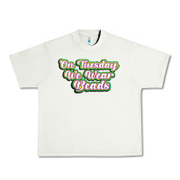 Pistachio on tuesday we wear beads Urban Heavy Tee - MaliasSmallBusiness