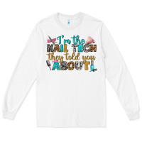 White i'm the nail tech they told you about bbs Long Sleeve Tee - BundleAndBundleShop