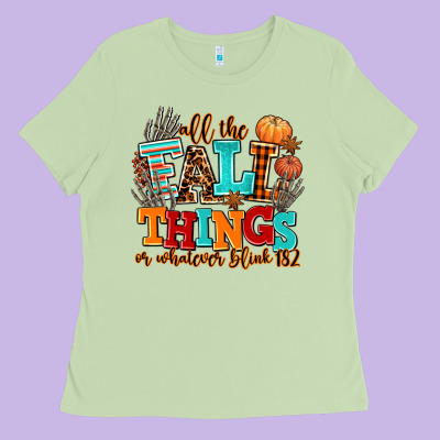 All The Fall Thıngs Or Whatever Ladies Tee Designed By Adodesignshop