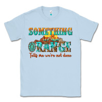Dusty Blue something in the orange tells me were not done Classic Tee - NancyCooperArtShop