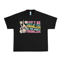 Dont Be Part Of The Problem Urban Heavy Tee | Teevron