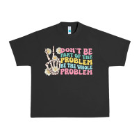 Pigment Black dont be part of the problem Urban Heavy Tee - MaliasSmallBusiness