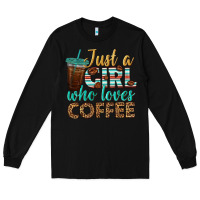 Black just a girl who loves coffee Long Sleeve Tee - BundleAndBundleShop