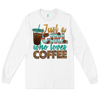 White just a girl who loves coffee Long Sleeve Tee - BundleAndBundleShop