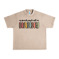 French Oak my favorite people call me nanny Urban Heavy Tee - MaliasSmallBusiness