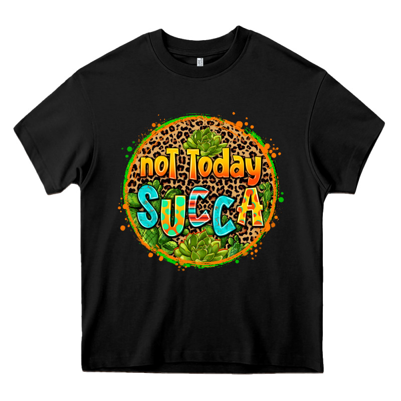 Not Today Succa Heavy Core Tee by AdoDesignShop | Teevron