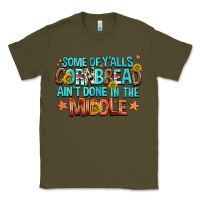 Army Green some of yalls cornbread aint done in the middle Classic Tee - NancyCooperArtShop