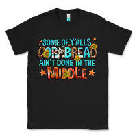 Black some of yalls cornbread aint done in the middle Classic Tee - NancyCooperArtShop