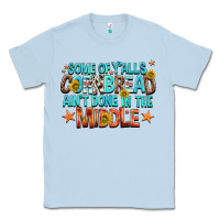 Dusty Blue some of yalls cornbread aint done in the middle Classic Tee - NancyCooperArtShop