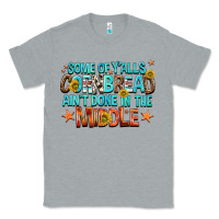Heather Grey some of yalls cornbread aint done in the middle Classic Tee - NancyCooperArtShop