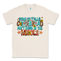 Natural some of yalls cornbread aint done in the middle Classic Tee - NancyCooperArtShop