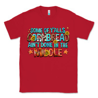 Red some of yalls cornbread aint done in the middle Classic Tee - NancyCooperArtShop