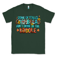 Sports Green some of yalls cornbread aint done in the middle Classic Tee - NancyCooperArtShop