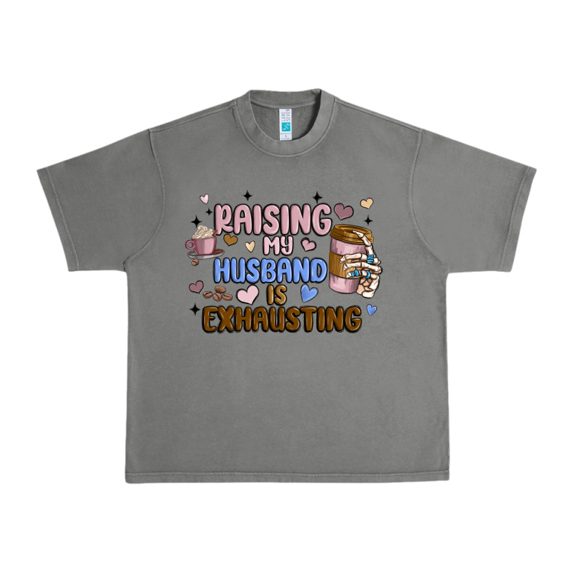 Raising My Husband Is Exhausting Urban Heavy Tee by MaliasSmallBusiness | Teevron