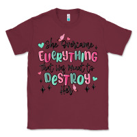 Burgundy she overcame everything that was meant to destroy Classic Tee - MaliasSmallBusiness