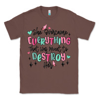 Chestnut she overcame everything that was meant to destroy Classic Tee - MaliasSmallBusiness