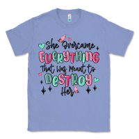 Colony Blue she overcame everything that was meant to destroy Classic Tee - MaliasSmallBusiness