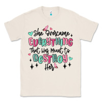 Natural she overcame everything that was meant to destroy Classic Tee - MaliasSmallBusiness