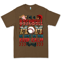 Cacao i'm a baseball mom we don't do that keep calm thin Premium Tee - Jasminsmagicworld