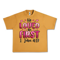 He Loved Us First 1 John 4 19 Urban Heavy Tee | Teevron