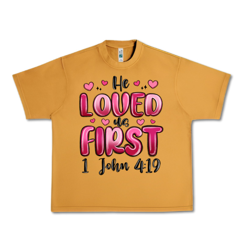 He Loved Us First 1 John 4 19 Urban Heavy Tee by MaliasSmallBusiness | Teevron