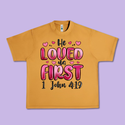 He Loved Us First 1 John 4 19 Urban Heavy Tee Designed By Maliassmallbusiness