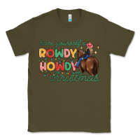 Army Green have yourself a rowdy howdy christmas Classic Tee - MaliasSmallBusiness