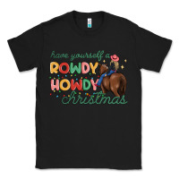 Black have yourself a rowdy howdy christmas Classic Tee - MaliasSmallBusiness