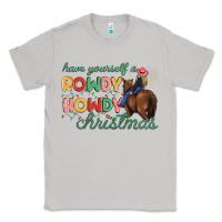 Moon Dust have yourself a rowdy howdy christmas Classic Tee - MaliasSmallBusiness