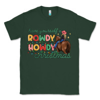 Sports Green have yourself a rowdy howdy christmas Classic Tee - MaliasSmallBusiness