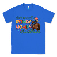 True Royal have yourself a rowdy howdy christmas Classic Tee - MaliasSmallBusiness