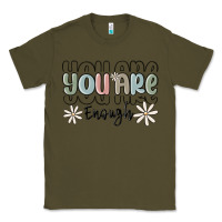 Army Green you are enough Classic Tee - MaliasSmallBusiness