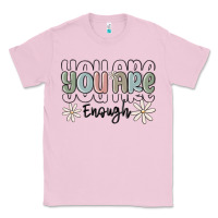 Bubblegum Pink you are enough Classic Tee - MaliasSmallBusiness